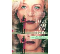 Tout sur Ma Mere Scenario Bilingue Français-Espagnol - Todo sobre mi madre - Pedro Almodovar - Cahiers Du Cinema - Poche - Récit