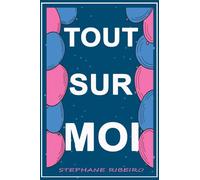 TOUT SUR MOI: Toute mon histoire