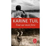 Tout sur mon frère Karine Tuil (Auteur)