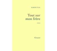 Tout sur mon frère Karine Tuil (Auteur)