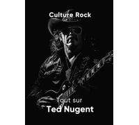 Tout sur Ted Nugent