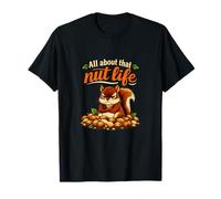 Tout sur That Nut Life Squirrel Pun Joli Art Animalier T-Shirt