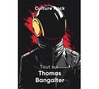 Tout sur Thomas Bangalter