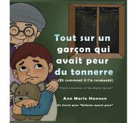 Tout Sur Un Garçon Qui Avait Peur Du Tonnerre (Et Comment Il L'a Surmonté)