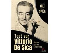 Tout sur Vittorio De Sica: Auteur, acteur, séducteur