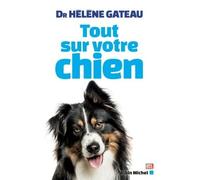 Tout sur votre chien - Hélène Gateau - Albin Michel - broché - Guide