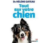 Tout sur votre chien Hélène Gateau (Auteur)
