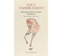 Tout terriblement Guillaume Apollinaire (Auteur), Laurence Campa (Edité par)