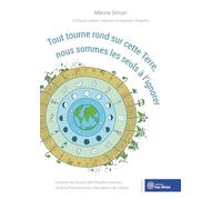 Tout Tourne Rond Sur Cette Terre Nous Sommes Les Seuls À L'ignorer - Inspirés Du Vivant, Des Peuples Racines Et De La Permaculture, Changeons De Culture