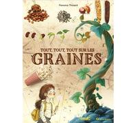 Tout tout tout sur les graines - Florence Thinard - Plume De Carotte Eds - cartonné - Document jeunesse