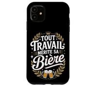 Tout Travail Mérite Sa Bière Coque pour iPhone 11