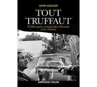 Tout Truffaut - 23 films pour comprendre l'homme et le cinéaste: 23 films pour comprendre l'homme et le cinéaste