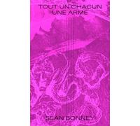 Tout un chacun une arme Lettres contre le firmament et autres textes - Sean Bonney - Sans Soleil - broché - Poésie