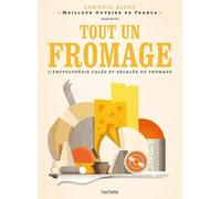 Tout un fromage – L'encyclopédie calée et décalée du fromage – Hachette Pratique