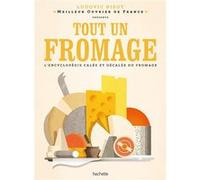 Tout un fromage L'encyclopédie calée et décalée du fromage - Ludovic Bisot - Hachette Pratique - relié - Guide