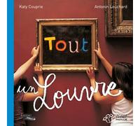 Tout un Louvre Katy Couprie (Auteur), Antonin Louchard (Auteur), Antonin Louchard (Collection dirigée par)