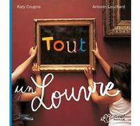 Tout un Louvre Katy Couprie (Auteur), Antonin Louchard (Auteur)