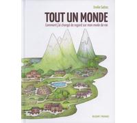 Tout Un Monde - Comment J'ai Changé De Regard Sur Mon Mode De Vie