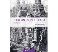 Tout un monde d'alu - Hervé Péjaudier - Ref.2c Eds - broché - Roman