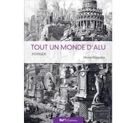 TOUT UN MONDE D'ALU : ROMAN SCIENTIFIQUE