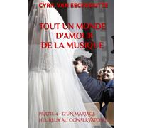 TOUT UN MONDE D'AMOUR DE LA MUSIQUE: PARTIE 4 - D'UN MARIAGE HEUREUX AU CONSERVATOIRE