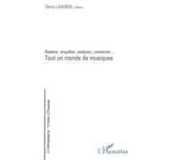 Tout Un Monde De Musiques - Repérer, Enquêter, Analyser, Conserver