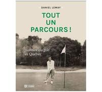 Tout Un Parcours ! - Histoire Du Golf Au Quebec