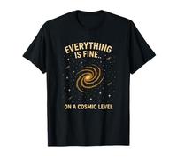 Tout va Bien à Un Niveau Cosmique, drôle d'astronomie T-Shirt