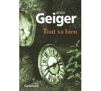 Tout va bien - Arno Geiger - Gallimard - broché - Roman