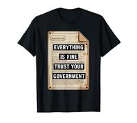 Tout Va Bien, Faites Confiance À Votre Gouvernement T-Shirt T-Shirt