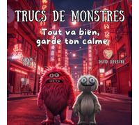 Tout va bien, garde ton calme: Quand Maxo découvre qu’avec un peu de préparation, on peut affronter la noirceur… même quand on a peur Édition révisée et améliorée