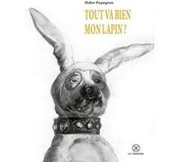 Tout va bien mon lapin ? Didier Paquignon (Auteur)