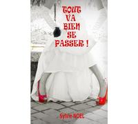 TOUT VA BIEN SE PASSER !