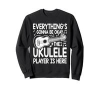 Tout va Bien se Passer Le Joueur de ukulélé est là Sweatshirt