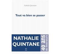 Tout va bien se passer Nathalie Quintane (Auteur)