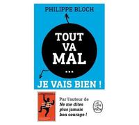 Tout Va Mal - Je Vais Bien ! - Comment Vivre Heureux Dans Un Monde De Merde