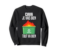 Tout Va Mal Je Vais Bien Tout Va Bien - Feu Benne A Ordures Sweatshirt