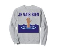 Tout Va Mal Je Vais Bien Tout Va Bien Se Passer Cava, Noyade Sweatshirt