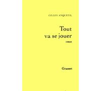 Tout va se jouer - GILLES ANQUETIL - Grasset - broché - Livre