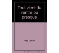Tout vient du ventre ou presque