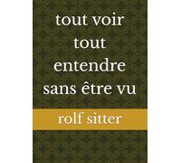 tout voir tout entendre sans être vu