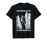 Tout Vous tuera Choisissez Fun Climbing T-Shirt