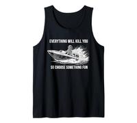 Tout Vous tuera Choisissez Quelque Chose d'amusant Bateau Débardeur