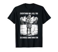 Tout Vous tuera Choisissez Quelque Chose d'amusant Hunter T-Shirt