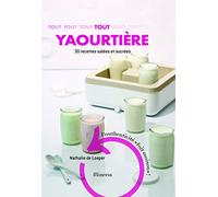 Tout yaourtière: 30 recettes sucrées et salées