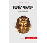 Toutânkhamon: Entre mythe et réalité