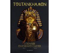 Toutankhamon l'odyssée d'Howard Carter