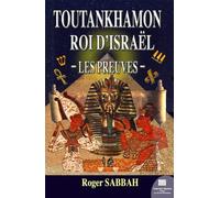 Toutankhamon Roi d'Israël - Les preuves