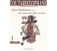 Toutaristophane - Tome 6, Sacré Bonhomme Suivi De On Entend Des Flûtes Au Loin