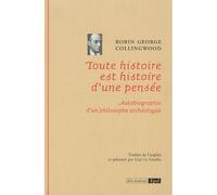 Toute histoire est histoire d'une pensee autobiographie d'un philosophe archeolo Autobiographie d'un philosophe archéologue - Robin George Collingwood - Epel Eds - broché - Biographie